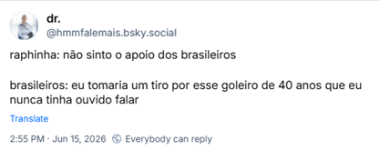 Post de dr. (@hmmfalemais.bsky.social): raphinha: não sinto o apoio dos brasileiros
brasileiros: eu tomaria um tiro por esse goleiro de 40 anos que eu nunca tinha ouvido falar