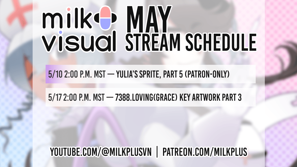 milk+ visual may stream schedule. on may 10th at 2 pm mst, there is a patron-only yulia sprite stream. on may 17th at 2 pm mst, there is a 7388 key artwork stream. links are youtube.com/@milkplusvn or patreon.com/milkplus