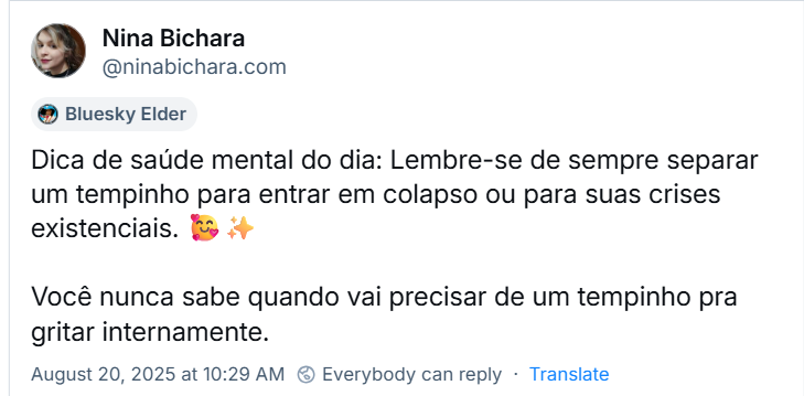 Post de Nina Bichara (‪@ninabichara.com‬) com o texto:  Dica de saúde mental do dia: Lembre-se de sempre separar um tempinho para entrar em colapso ou para suas crises existenciais. 🥰✨ Você nunca sabe quando vai precisar de um tempinho pra gritar internamente.
