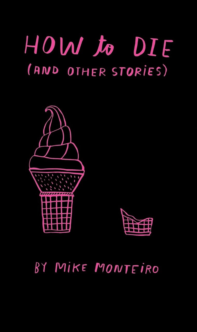 Book cover. Black with hot pink image! Text: How to die (and other stories) by Mike Monteiro. Drawing of two soft serve ice cream cones. One new. The other down to a nub. Image by Kate Bingaman-Burt.