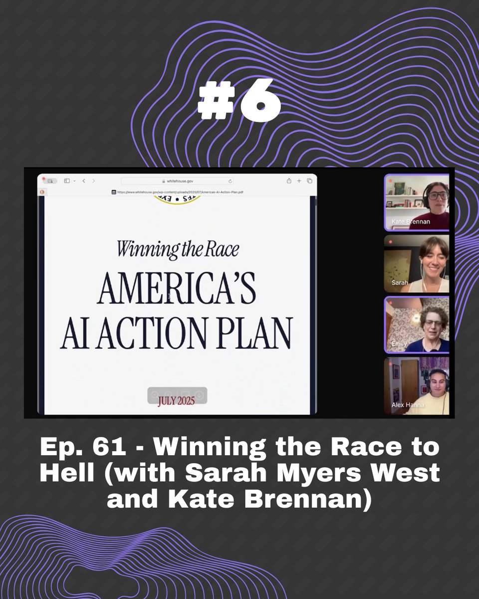 Graphic with a screen cap of the video from episode 61, showing photos of Brennan, Myers West, Bender and Hanna along the right edge and the artifact we are reacting to to the left: an document from whitehouse.gov with the title "Winning the Race: America's AI Action Plan". Above is text reading 6# and below is the episode title (same as in the image caption). All of this is against a dark grey patterned background with abstract purple shapes reminiscent of sea creatures.