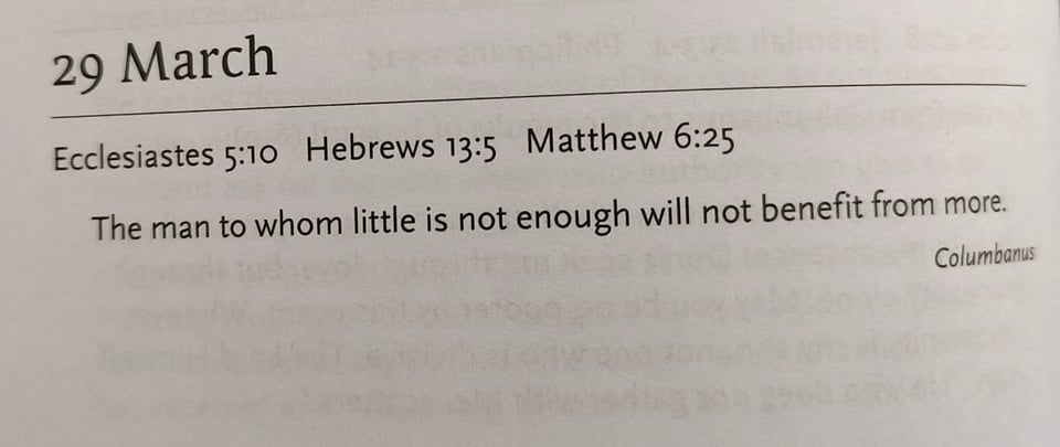 An entry from a devotional calendar with this quotation attributed to Colombanus: "The man to whom little is not enough will not benefit from more."