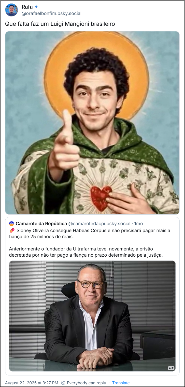 Post de @orafaelbonfim.bsky.social com o texto: Que falta faz um Luigi Mangioni brasileiro - e também um gif com uma imagem do Luigi vestido de santo