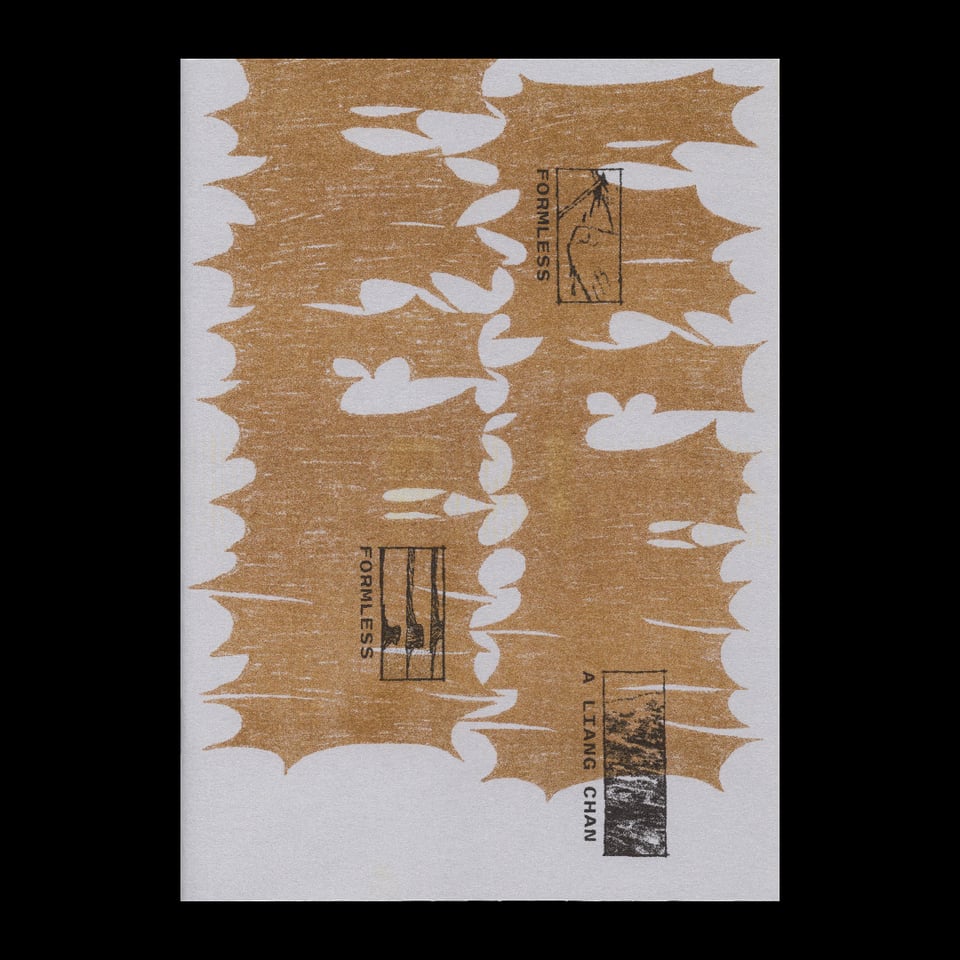 A riso-printed cover for Formless Formless by A Liang Chan: the title is in spiky vertical almost illegible lettering in gold-brown, under small panels in black with snippets of scenes.