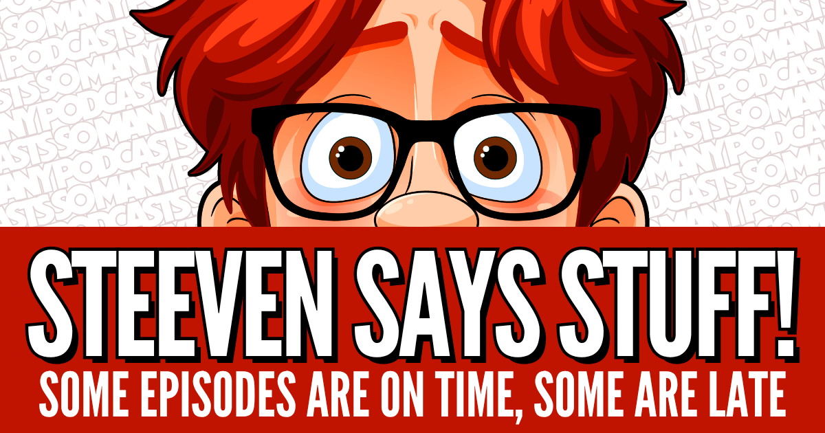 Some Episodes Are On Time, Some Are Late