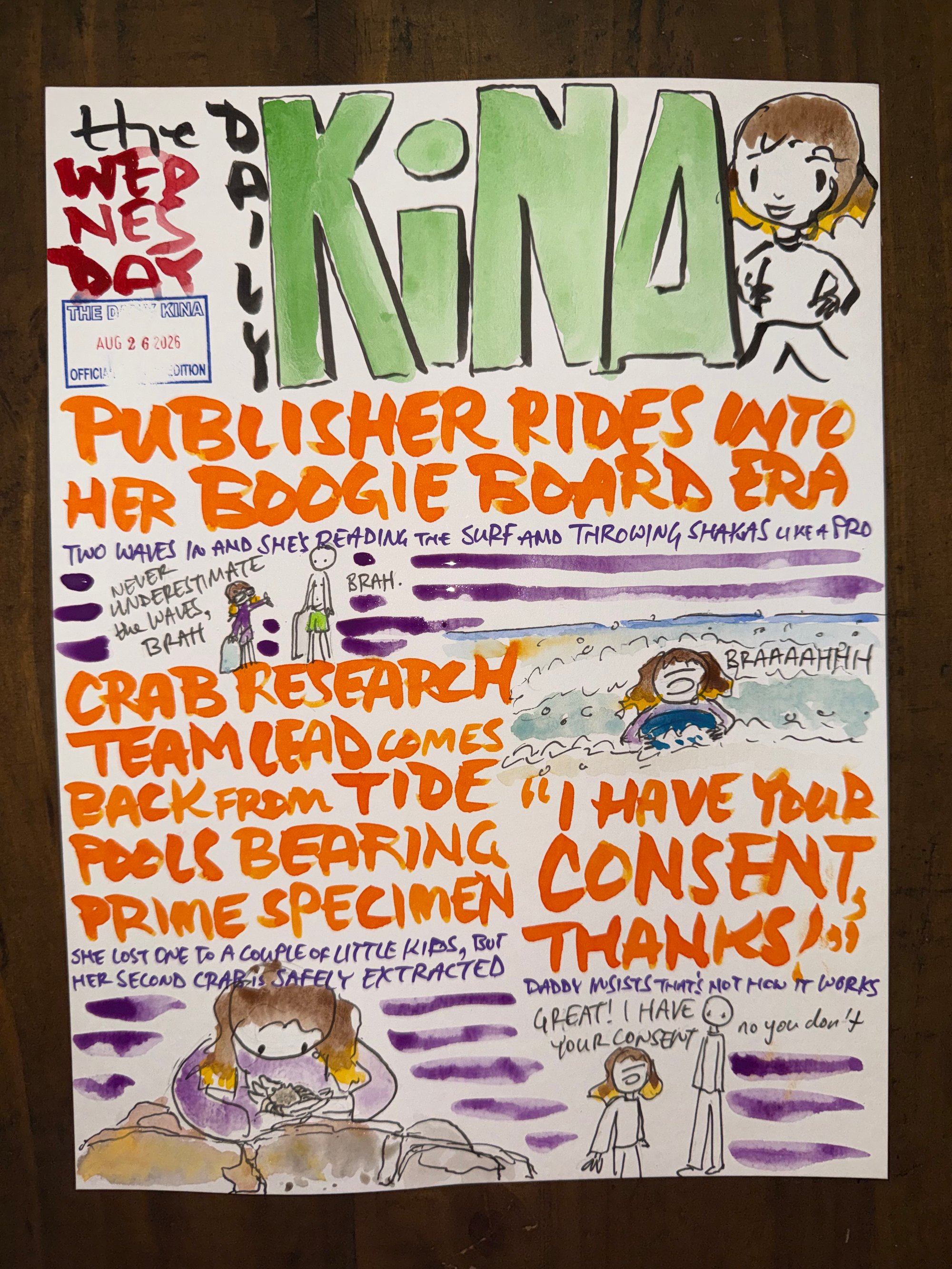 The Daily Kina for August 26, 2025. Top story: Publisher Rides Into Her Boogie Board Era. Also in this issue: Crab Research Team Lead Comes Back from Tide Pools Bearing Prime Specimen; “I Have Your Consent, Thanks!”.