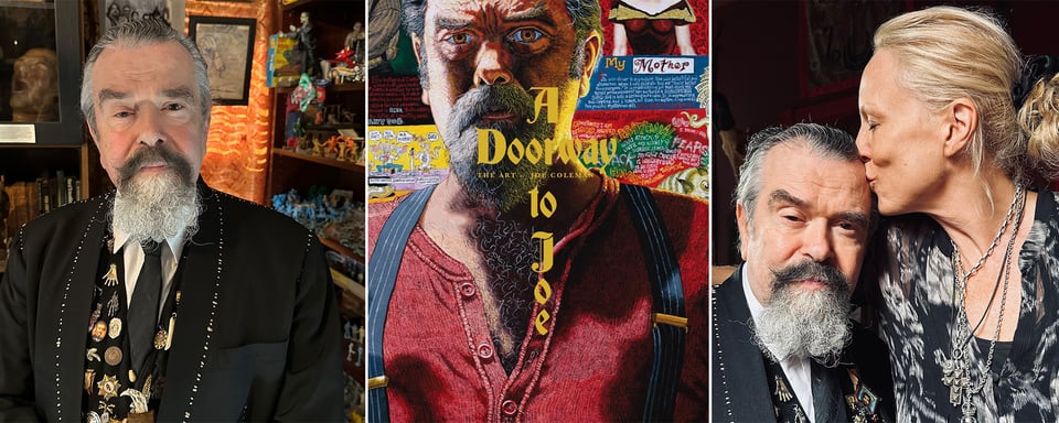 3 images: left, a photo of artist Joe Coleman; center, cover of the art book A DOORWAY TO JOE, feat. a painted self-portrait of Joe Coleman; right, a photo of Whitney Ward kissing Joe Coleman's forehead