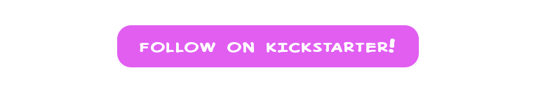 Follow on Kickstarter!
