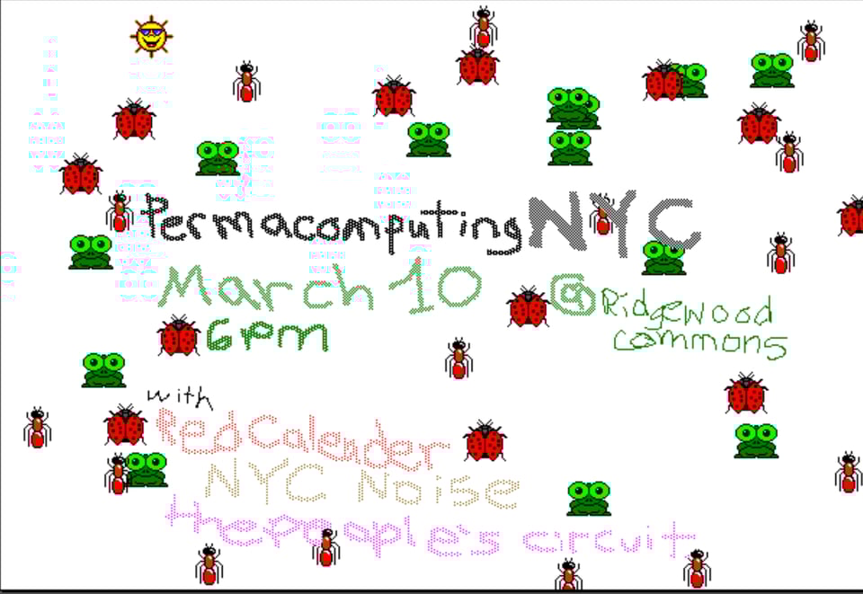Permacomputing NYC flyer - March 10 @ Ridgewood Commons Permacomputing NYC flyer - March 10 @ Ridgewood Commons