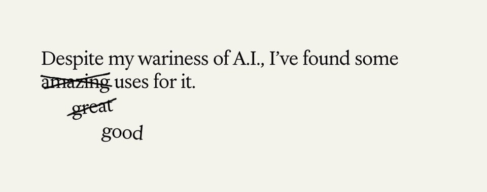 Screenshot of a paragraph from a New York Times article by Christoph Niemann: "Despite my wariness of A.I., I've found some ~amazing~ ~great~ good uses for it"