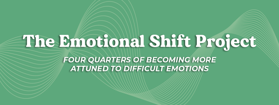 Green background with white swirl. White text that says the emotional shift project, four quarter to becoming more attuned to difficult emotions.