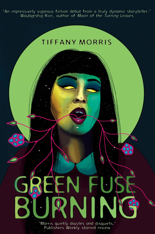 Book cover of Tiffany Morris's Green Fuse Burning. Picture of Indigenious woman with vines coming out of her mouth.