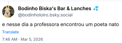Post de Bodinho Biska's Bar & Lanches 💦 (@bodinholoiro.bsky.social) com o texto: e nesse dia a professora encontrou um poeta nato