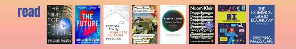 a peach strip that says "read" with covers of the ministry of the future, the future, DAIR zines, ways of being, doppelgänger, an introduction to Ai, and the common good economy