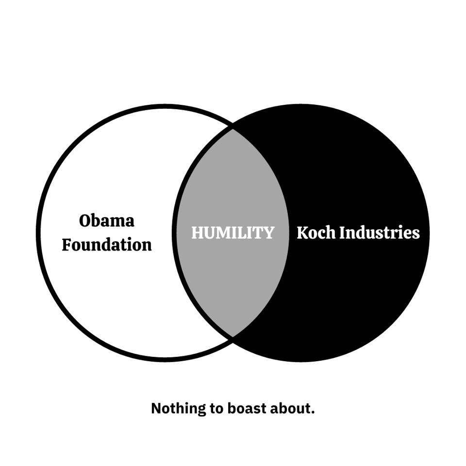 A two-circle Venn Diagram. The text in the left hand circle says "Obama Foundation". The text in the right hand circle says "Koch Industries". The text in the overlap area between the two circles says "HUMILITY". A line of text under the diagram reads, "Nothing to boast about."