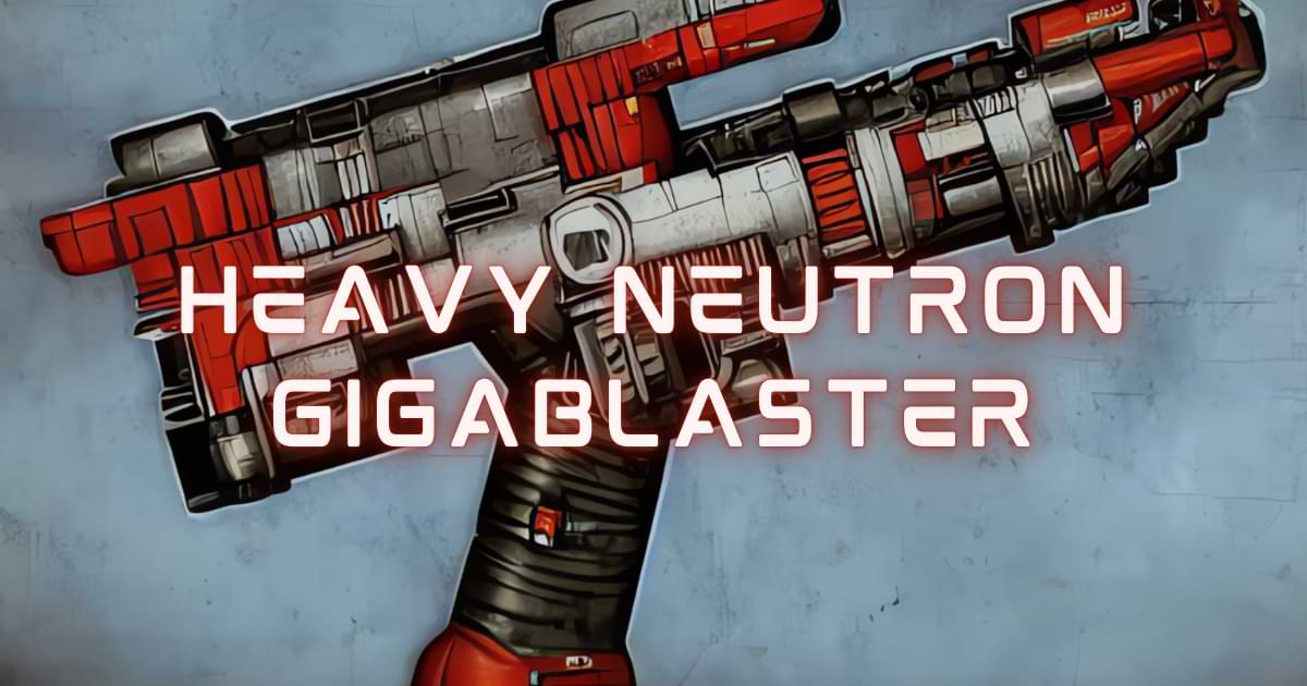 Heavy Neutron Gigablaster