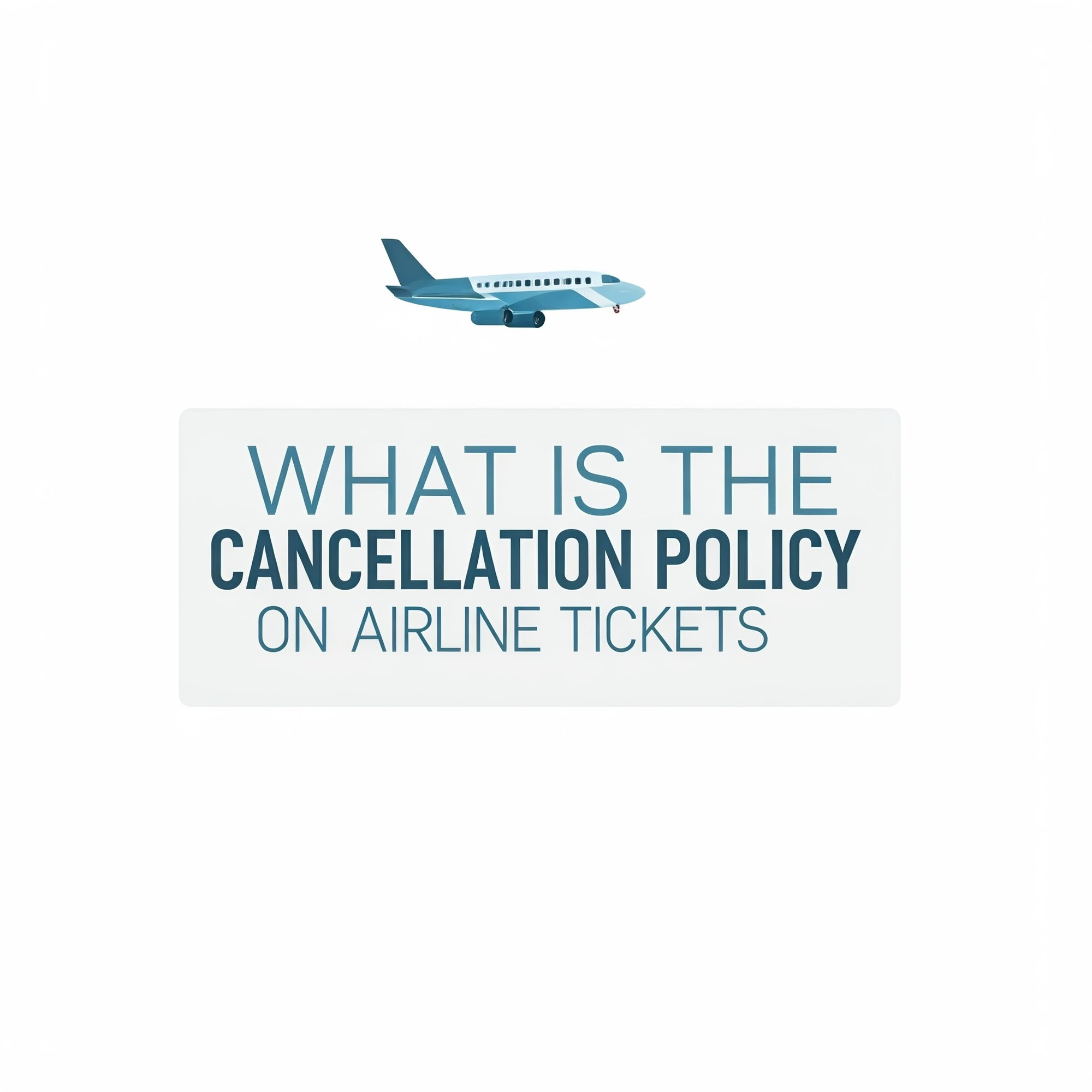 What is the cancellation policy on airline tickets?