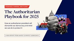 Graphic titled “The Authoritarian Playbook for 2025.” Subheading reads: “How an authoritarian president will dismantle our democracy and what we can do to protect it.” The design includes a collage of images: a clenched fist, the U.S. Capitol building, police officers in riot gear, and an American flag. A banner at the bottom reads, “A new report from United to Protect Democracy.” The overall color scheme is red, white, and blue.