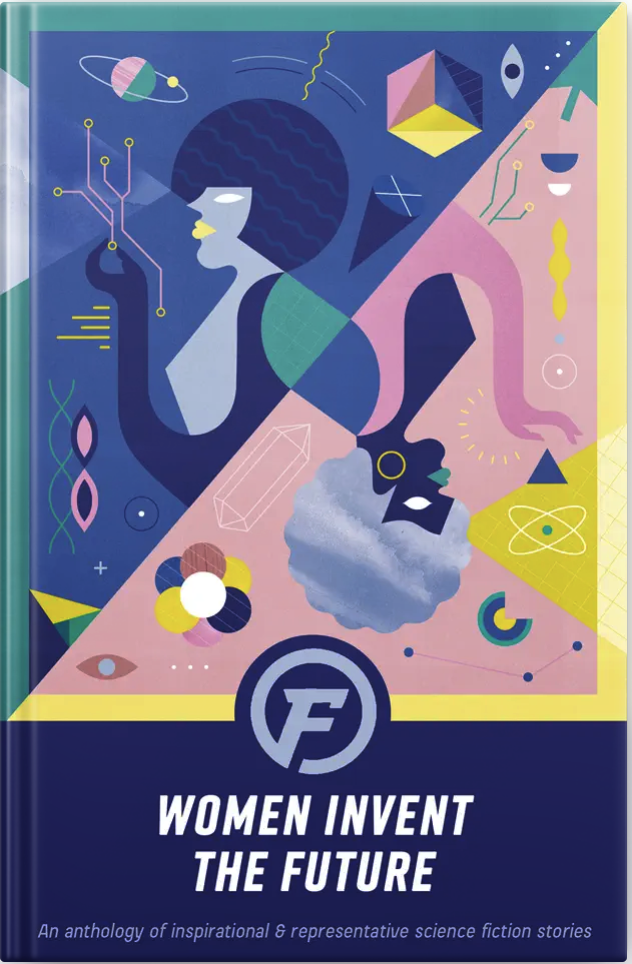 A book cover showing a many headed/refracted woman in an abstract context. The title is Women Invent the Future