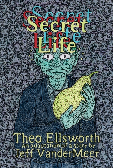 Cover art for Theo Ellsworth's adaptation of Jeff VanderMeer's Secret Life.