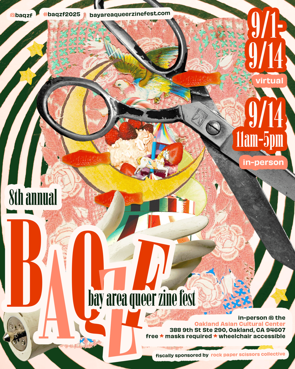 Flyer text: @baqzf, #baqzf2025, bayareaqueerzinefest.com, 9/1-9/14 virtual, 9/14 11am-5pm in-person, 8th Annual Bay Area Queer Zinefest in-person @ the Oakland Asian Cultural Center 388 9th St Ste 290, Oakland, CA 94607, free, masks required, wheelchair accessible, fiscally sponsored by rock paper scissors collective