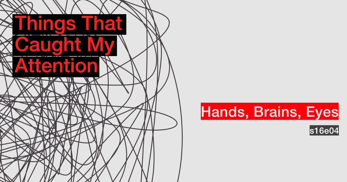 s16e04: Hands, Brains, Eyes