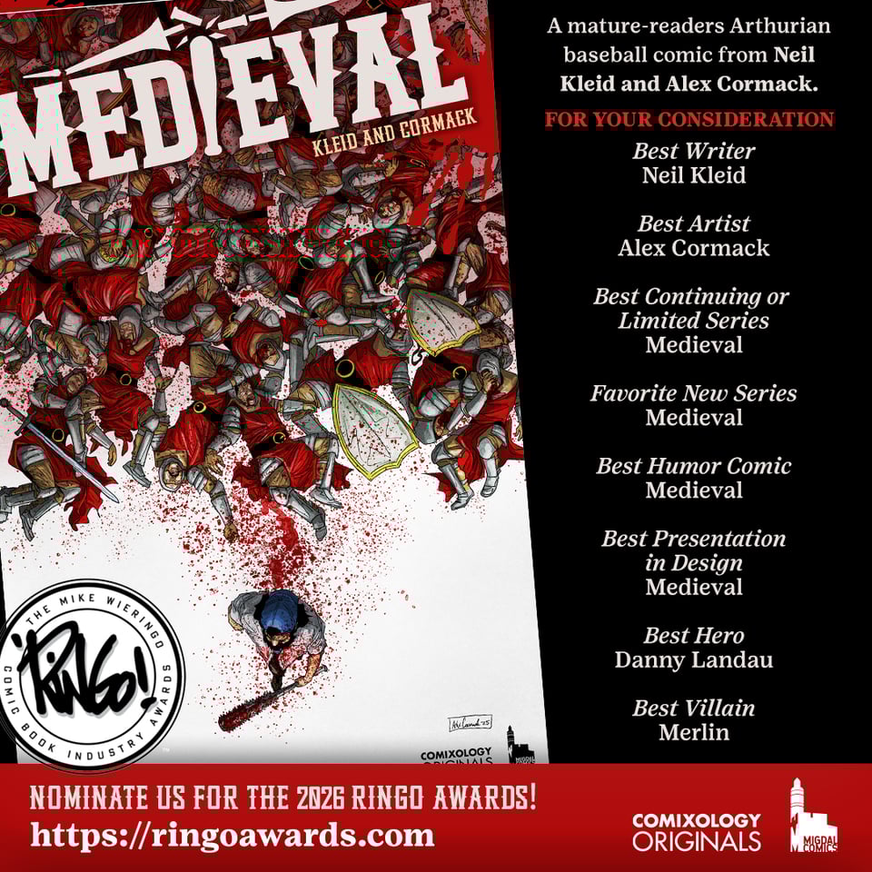 the cover for Medieval #2 by Kleid and Cormack against a black background, showing Danny Landau walking away from beating up a bunch of knights. On the right, white text says "A mature-readers Arthurian baseball comic from Neil Kleid and Alex Cormack. In red, it says FOR YOUR CONSIDERATION and in white features a bunch of categories to vote for: Neil Kleid for Best Writer, Alex Cormack for Best Artist, Medieval for Best Continued Limited Series, Favorite New Series, Best Humor Comic and Best Presentation in Design, and also Danny Landau for Best Hero and Merlin for Best Villain. under in white against red it says "NOMINATE US FOR THE 2026 RINGO AWARDS" under a black Ring Awards logo, and in white a link: https://ringoawards.com. To the right, in white are the comixology originals and migdal comics logos