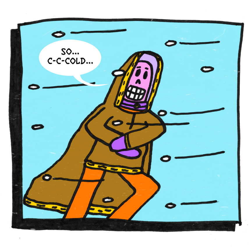 the man with a coat in the cold saying "so... c-c-cold..."