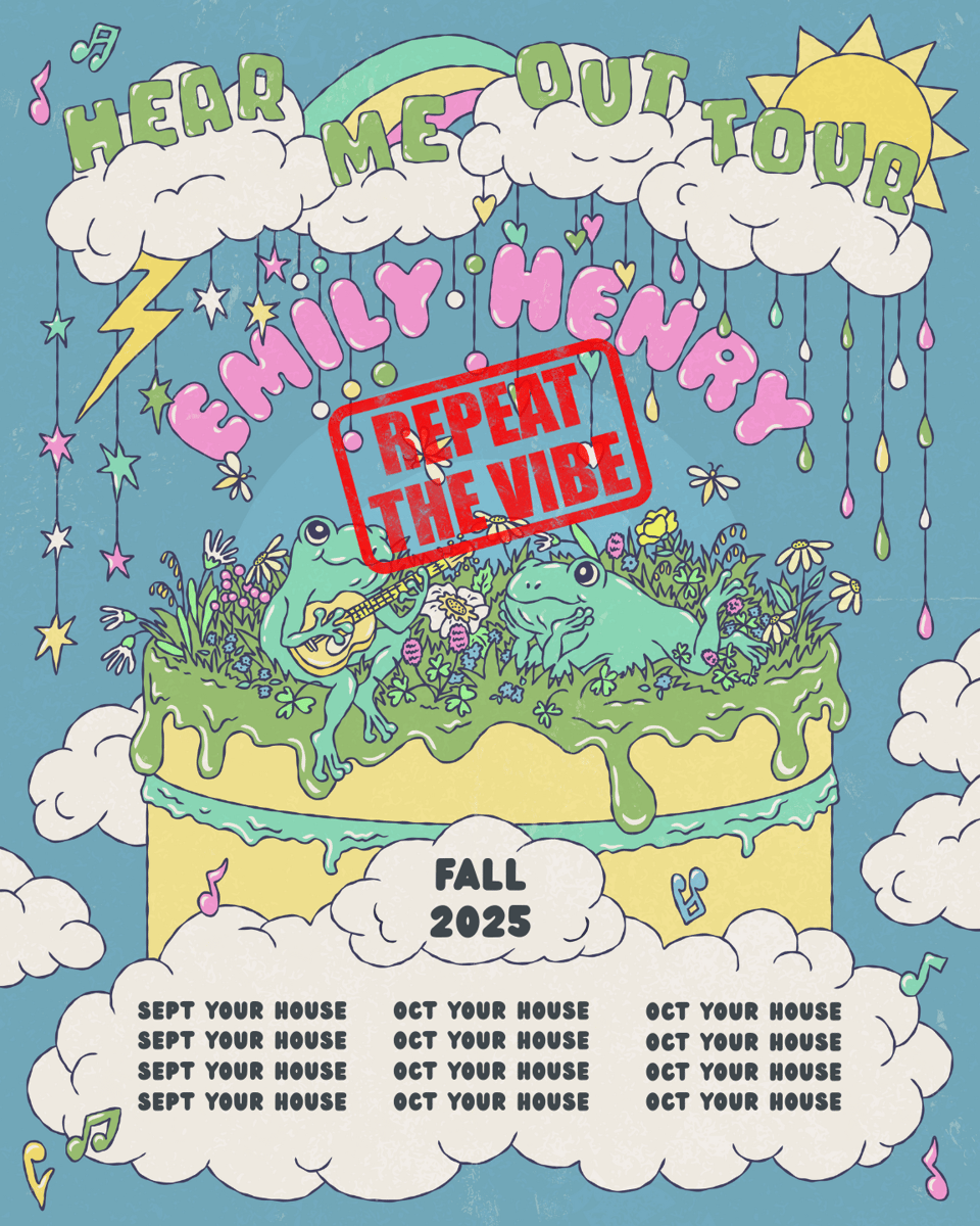 A mock-up fall Hear Me Out Tour poster where all the dates just say Sept or Oct and all the locations are Your House. This could be us!