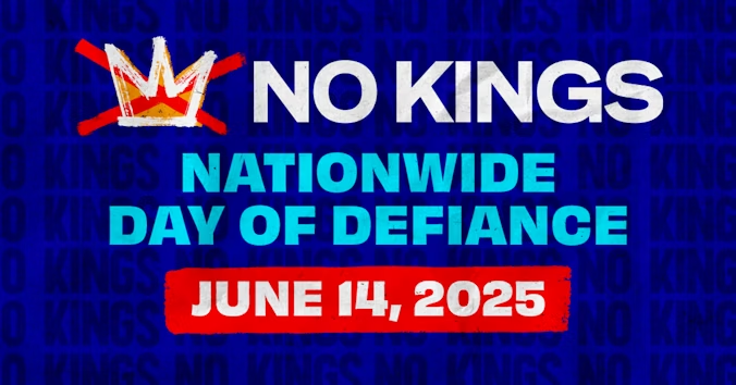 NO KINGS NATIONWIDE DAY OF DEFIANCE JUNE 14, 2025