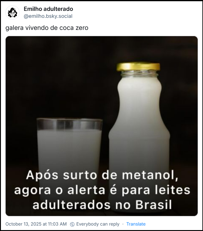 Post de Emilho adulterado (‪@emilho.bsky.social‬) com o texto: galera vivendo de coca zero (imagem com copo cheio e garrafa cheia de leite e a legenda “Após surto de metanol, agora o alerta é para leites adulterados no Brasil”