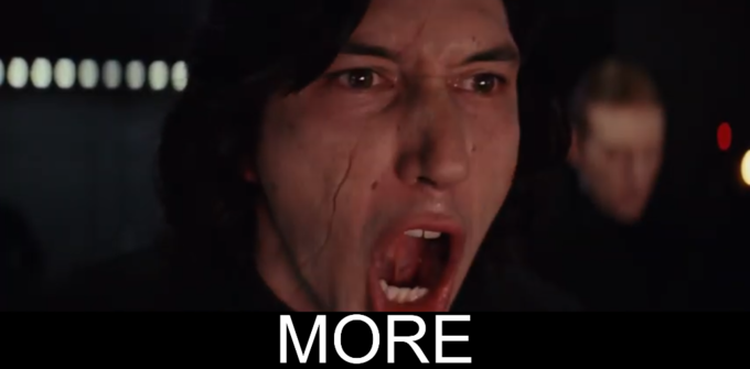 Kylo Ren, played by Adam Driver, on a dark screen, mouth wide open, shouting. The caption says "MORE."