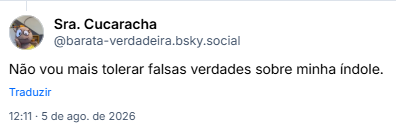 Post de Sra. Cucaracha (@barata-verdadeira.bsky.social): Não vou mais tolerar falsas verdades sobre minha índole.