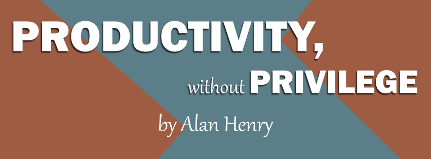 Banner image for the newsletter. It reads "Productivity, without Privilege" in block text over a blue and brown background. In smaller text below reads "by Alan Henry."
