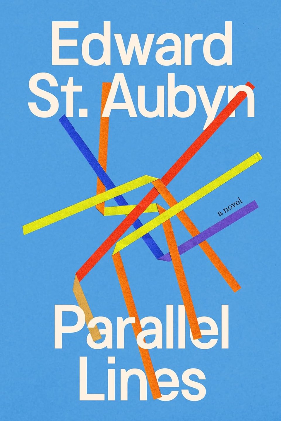 Edward St. Aubyn / a novel / Parallel Lines // white sans serif font over a light blue background, orange, red, blue, purple, lime green strips folded over each other at center, overlapping some of the letters, somewhat resembling a tube map