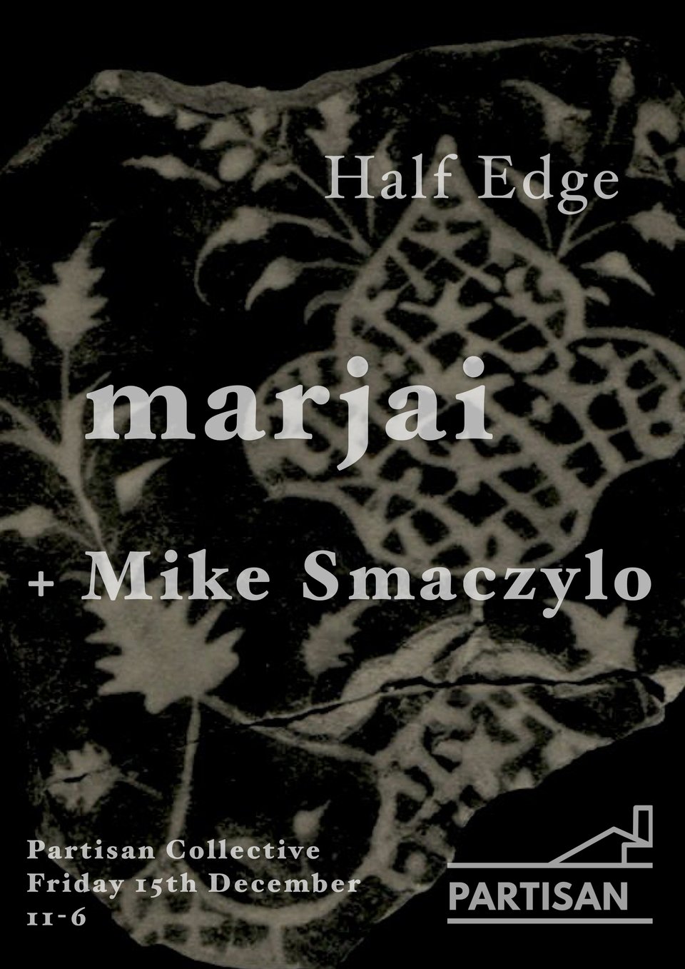 Half Edge w/ marjai // Friday 15th December