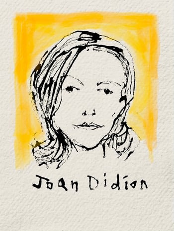 Ink drawing on textured off-white paper, showing head of a woman with serious expression and her name beneath: Joan Didion. Only colour is warm yellow around her head.