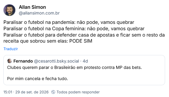 Post de Allan Simon (@allansimon.com.br): Paralisar o futebol na pandemia: não pode, vamos quebrar
Paralisar o futebol na Copa feminina: não pode, vamos quebrar
Paralisar o futebol para defender casa de apostas e ficar sem o resto da receita que sobrou sem elas: PODE SIM
Citação ao post de Fernando (@cesarotti.bsky.social): Clubes querem parar o Brasileirão em protesto contra MP das bets.
Por mim cancela e fecha tudo.