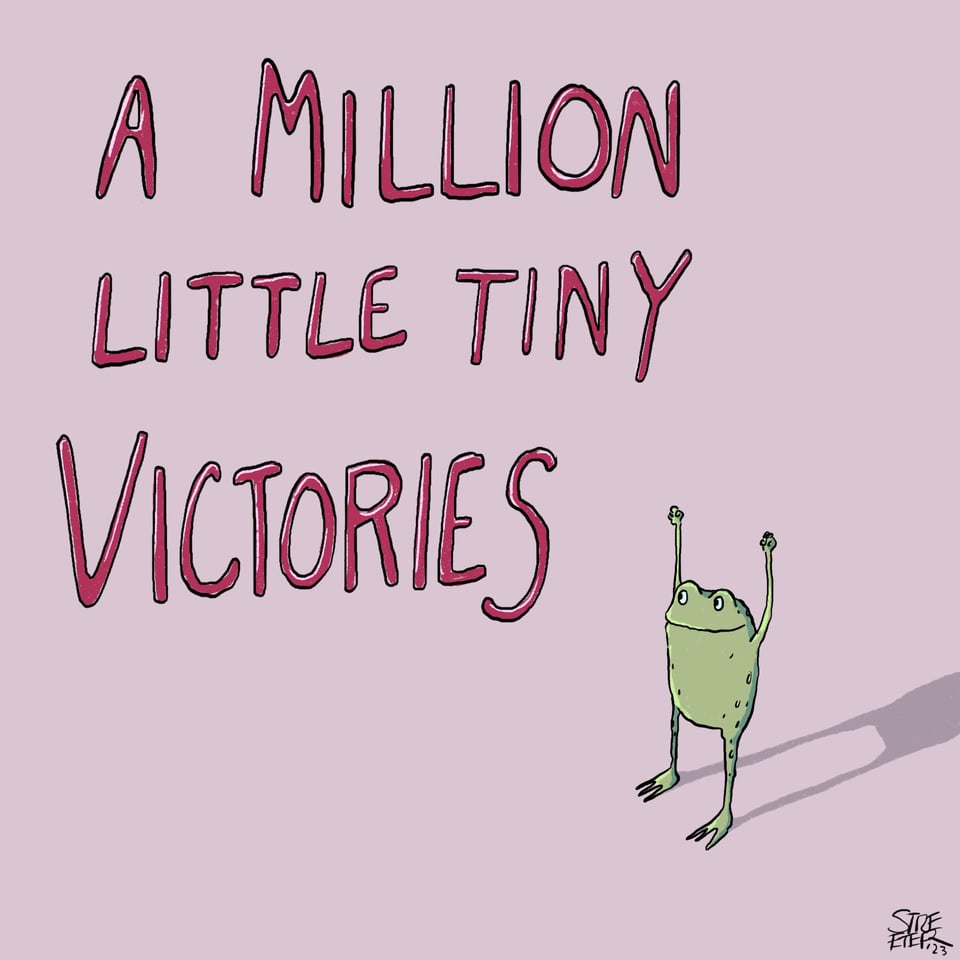 Illustration of a little frog with arms raised and the words, "A million little tiny victories"