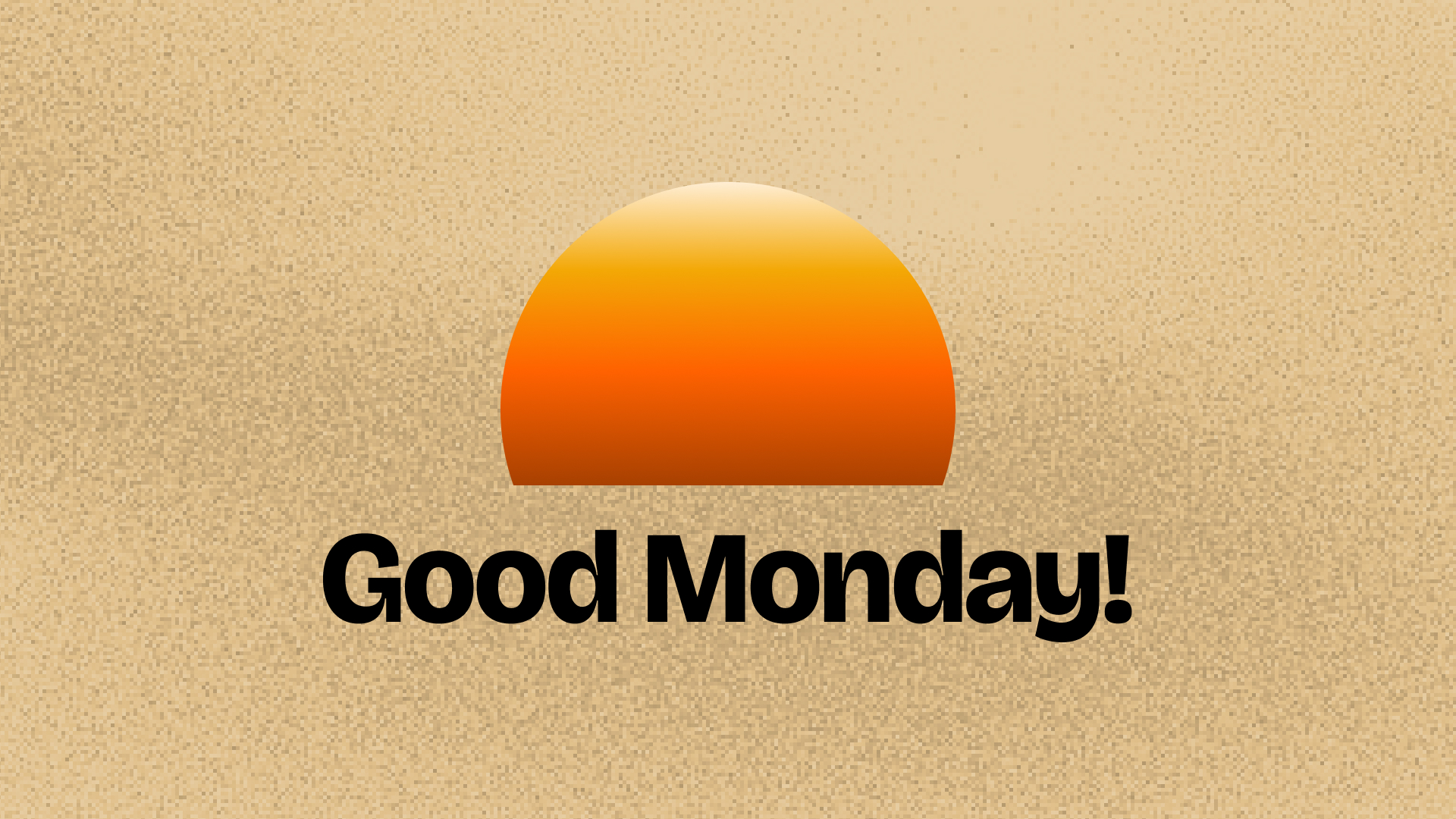 Good Monday! 441
