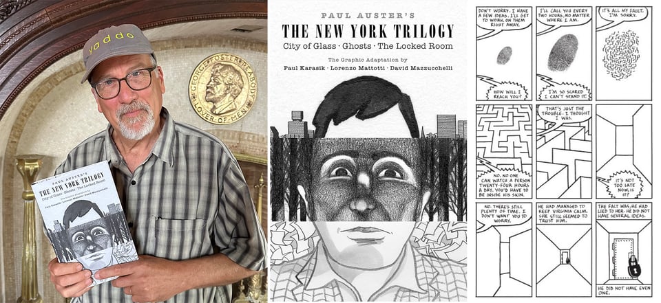 3 images: left, photo of artist Paul Karasik wearing a Yaddo hat and holding up a copy of THE NEW YORK TRILOGY; center, the cover of THE NEW TORK TRILOGY; right, a page of David Mazzucchelli’s art from CITY OF GLASS