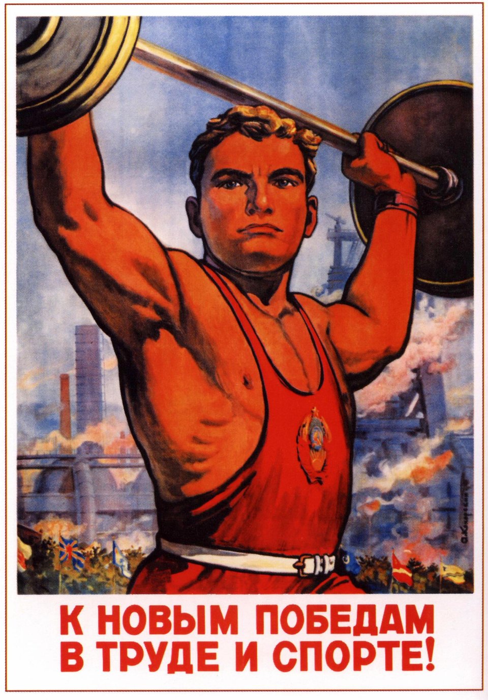A Soviet poster with a person lifting weights, which says in Cyrillic "To New Victories in Labor and Sports!"