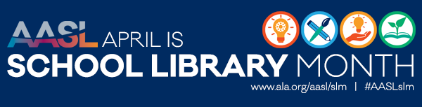 April is School Library Month AASL Banner