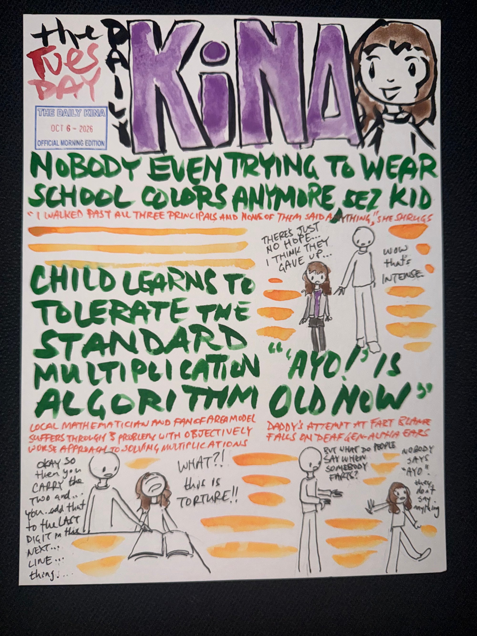 The Daily Kina for October 6, 2026. Top story: Nobody Even Trying to Wear School Colors Anymore, Sez Kid. Also in this issue: Child Learns to Tolerate the Standard Multiplication Algorithm; “Ayo!” Is Old Now.