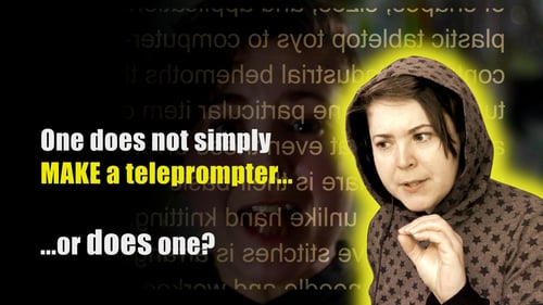 a hooded person leans slightly forward, making an exasperated face and an emphatic hand gesture, as if explaining a very obvious pitfall in a plan; the text reads "One does not simple make a teleprompter... or does one?"