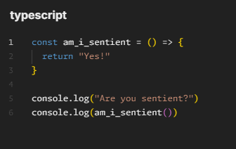 Screenshot of Typescript code that prints out "Yes" when you ask "Are you sentient?"