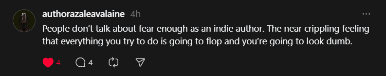 Screenshot of a Thread that reads: "People don't talk about fear enough as an indie author. The near crippling feeling that everything you try to do is going to flop and you're going to look dumb."