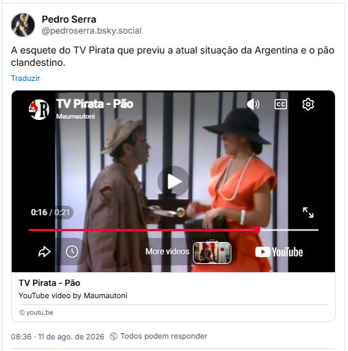 Post de Pedro Serra (@pedroserra.bsky.social): A esquete do TV Pirata que previu a atual situação da Argentina e o pão clandestino. (post contem link pra video do YouTube - TV Pirata - Pão)