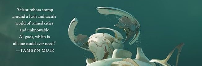 Part of the cover of The Archive Undying showing the head of a large robot and a quote from Tamsyn Muir