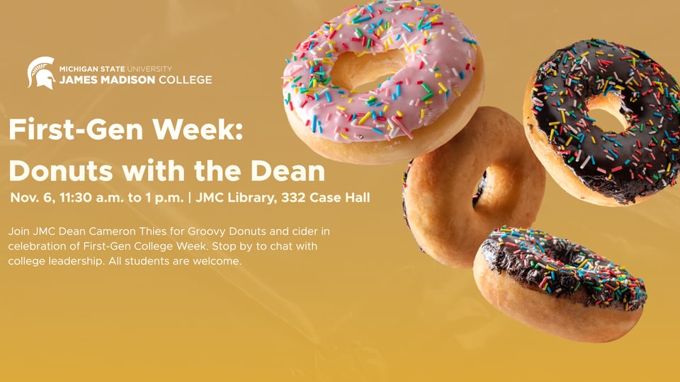 First-Gen Week: Donuts with the Dean, Nov. 6, 11:30 a.m. to 1 p.m. in the JMC Library, 332 Case Hall